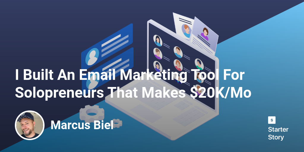 I Built An Email Marketing Tool For Solopreneurs That Makes $20K/Mo – – Beragampengetahuan