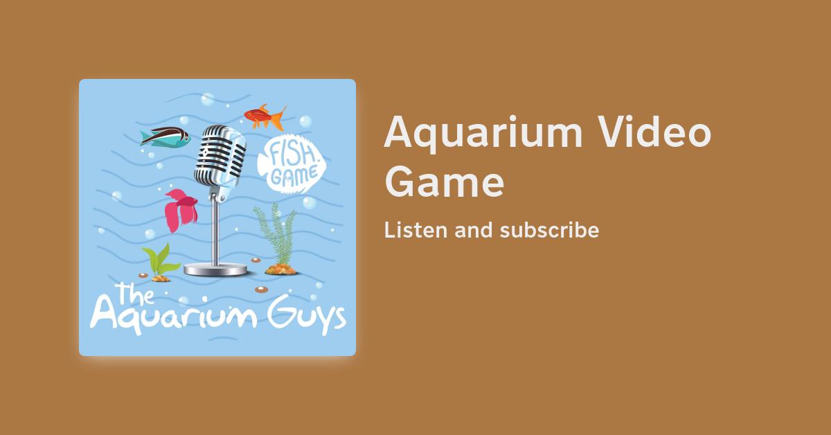 #111 – Aquarium Video Game – Beragampengetahuan