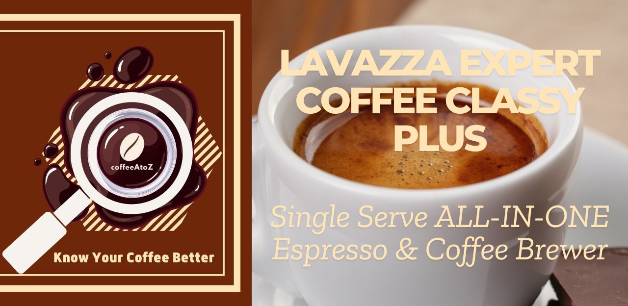 Lavazza Expert Coffee-Classy Plus satu layanan di Espresso & Coffee Brewer Review

 – Beragampengetahuan