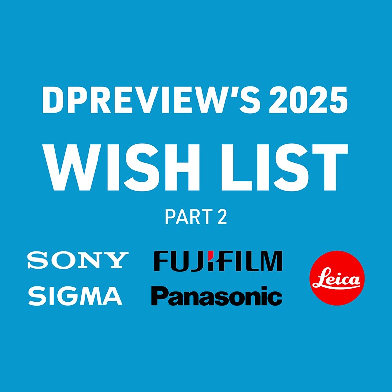 Daftar keinginan terakhir bagian 2: lebih banyak prediksi dan harapan untuk tahun 2025: Tinjauan Fotografi Digital

 – Beragampengetahuan