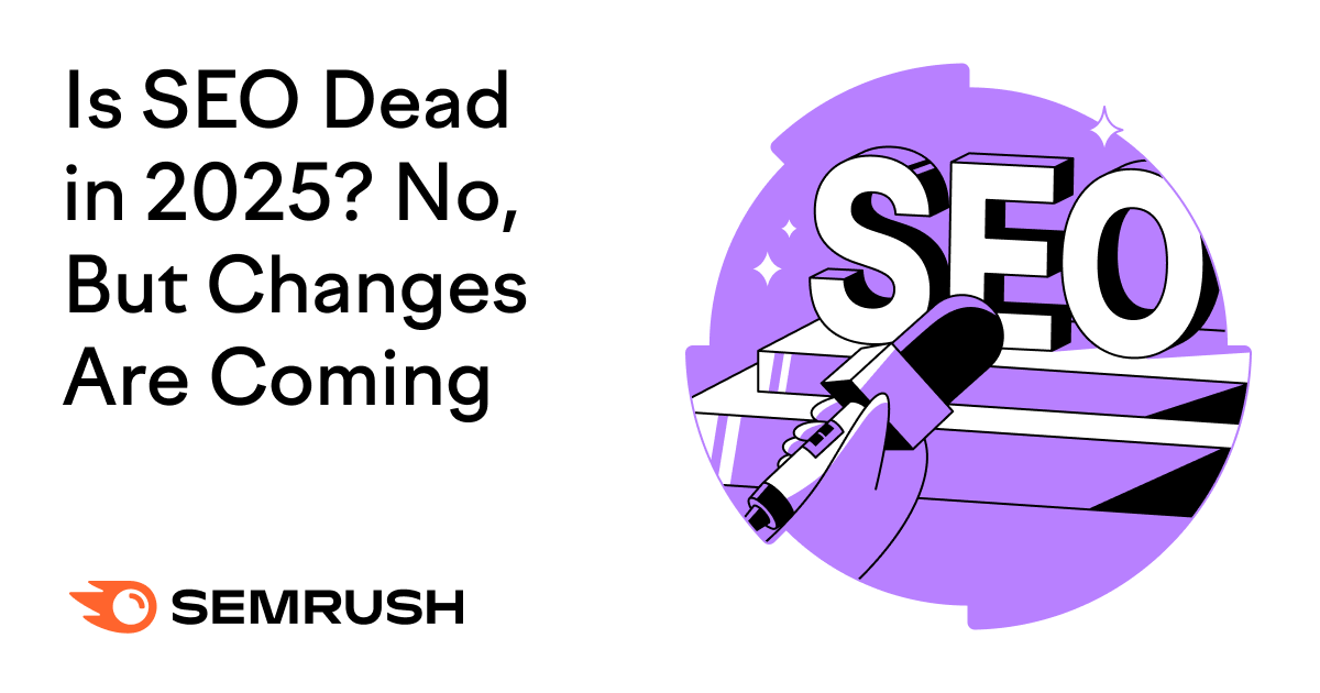 Is SEO Dead in 2025? No, But Changes Are Coming – Beragampengetahuan
