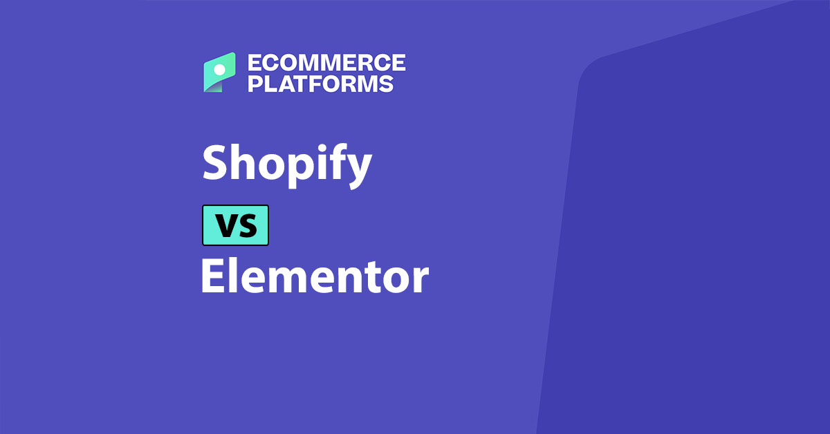 Shopify vs Elementor: pembangun e-commerce dan situs web teratas

 – Beragampengetahuan