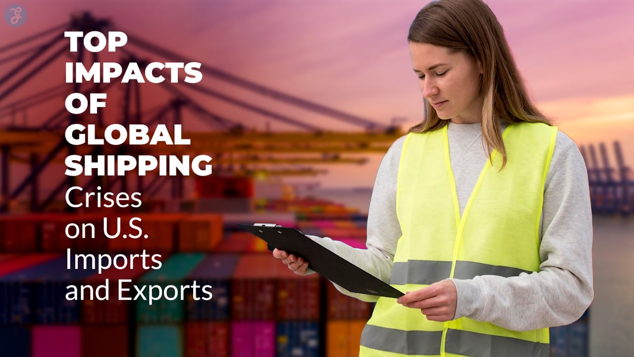 Top 10 Impacts of Global Shipping Crises on U.S. Imports & Exports – Beragampengetahuan