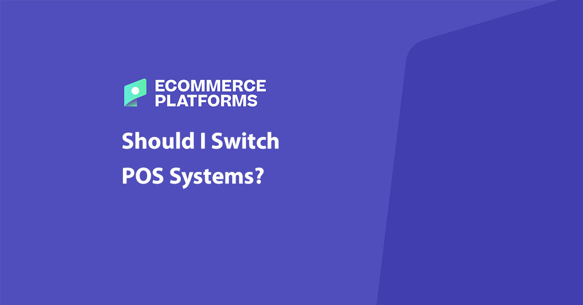 Should I Switch POS Systems? – Beragampengetahuan