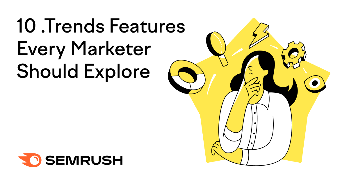 10 .Trends Features Every Marketer Should Explore – Beragampengetahuan