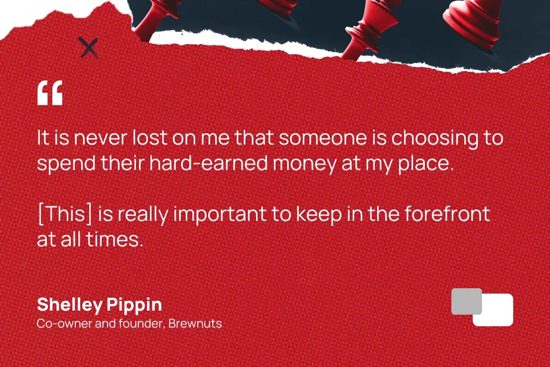 “Saya tidak akan pernah melupakan seseorang yang memilih untuk menghabiskan uang hasil jerih payahnya di rumah saya. [this] Penting untuk selalu mengetahui segalanya. ” —shelley pippin, salah satu pemilik dan pendiri brewnuts