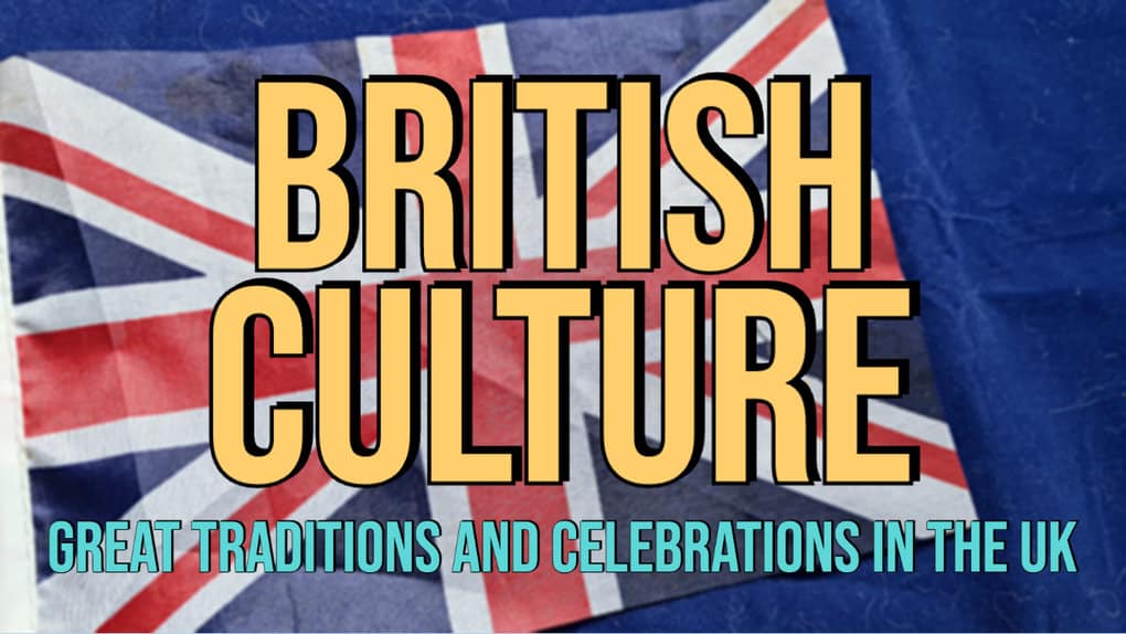 British Culture: 24 Great Traditions And Celebrations In The UK – Beragampengetahuan
